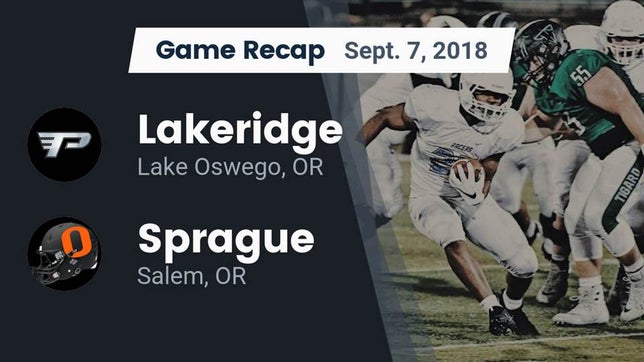 Watch this highlight video of the Lakeridge (Lake Oswego, OR) football team in its game Recap: Lakeridge  vs. Sprague  2018 on Sep 7, 2018