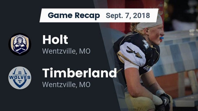 Watch this highlight video of the Holt (Wentzville, MO) football team in its game Recap: Holt  vs. Timberland  2018 on Sep 7, 2018