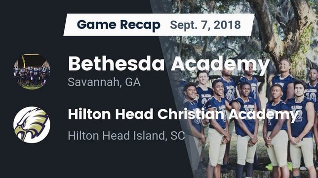 Watch this highlight video of the Bethesda Academy (Savannah, GA) football team in its game Recap: Bethesda Academy vs. Hilton Head Christian Academy  2018 on Sep 7, 2018
