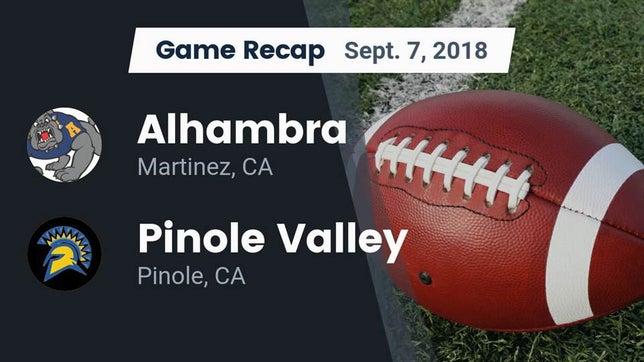 Watch this highlight video of the Alhambra (Martinez, CA) football team in its game Recap: Alhambra  vs. Pinole Valley  2018 on Sep 7, 2018
