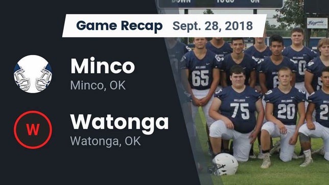 Watch this highlight video of the Minco (OK) football team in its game Recap: Minco  vs. Watonga  2018 on Sep 28, 2018