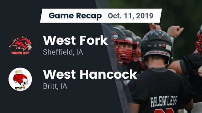 Watch this highlight video of the West Fork (Sheffield, IA) football team in its game Recap: West Fork  vs. West Hancock  2019 on Oct 11, 2019