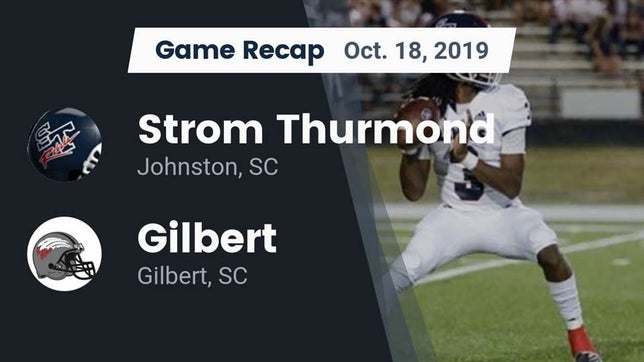 Watch this highlight video of the Strom Thurmond (Johnston, SC) football team in its game Recap: Strom Thurmond  vs. Gilbert  2019 on Oct 18, 2019