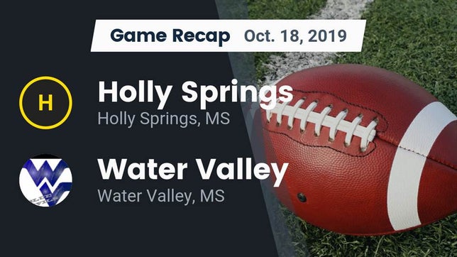 Watch this highlight video of the Holly Springs (MS) football team in its game Recap: Holly Springs  vs. Water Valley  2019 on Oct 18, 2019