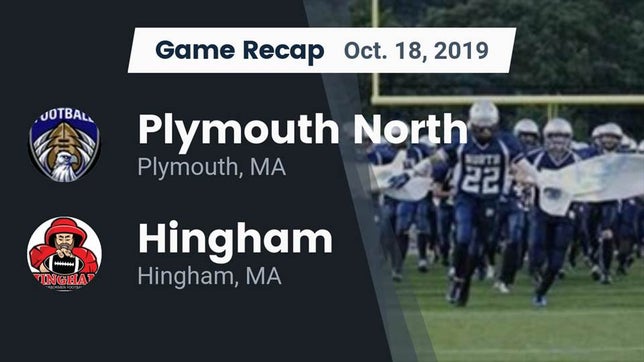 Watch this highlight video of the Plymouth North (Plymouth, MA) football team in its game Recap: Plymouth North  vs. Hingham  2019 on Oct 19, 2019