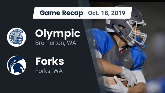 Watch this highlight video of the Olympic (Bremerton, WA) football team in its game Recap: Olympic  vs. Forks  2019 on Oct 18, 2019