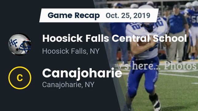 Watch this highlight video of the Hoosick Falls (NY) football team in its game Recap: Hoosick Falls Central School vs. Canajoharie  2019 on Oct 25, 2019