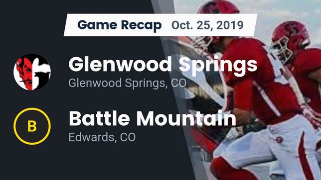 Watch this highlight video of the Glenwood Springs (CO) football team in its game Recap: Glenwood Springs  vs. Battle Mountain  2019 on Oct 25, 2019