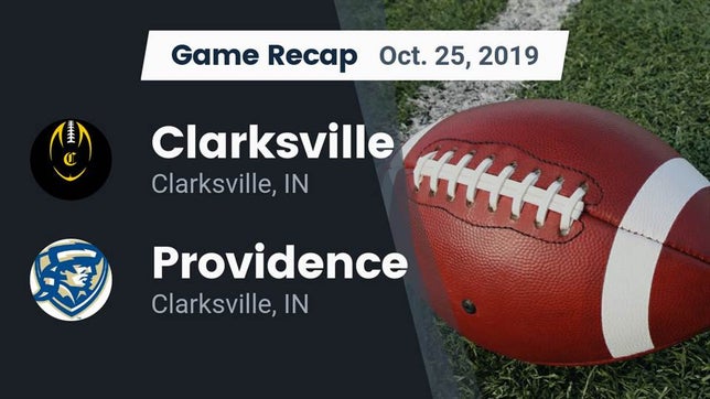 Watch this highlight video of the Clarksville (IN) football team in its game Recap: Clarksville  vs. Providence  2019 on Oct 25, 2019