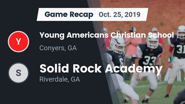 Watch this highlight video of the Young Americans Christian (Conyers, GA) football team in its game Recap: Young Americans Christian School vs. Solid Rock Academy  2019 on Oct 25, 2019