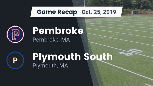 Watch this highlight video of the Pembroke (MA) football team in its game Recap: Pembroke  vs. Plymouth South  2019 on Oct 25, 2019