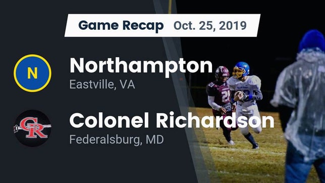 Watch this highlight video of the Northampton (Eastville, VA) football team in its game Recap: Northampton  vs. Colonel Richardson  2019 on Oct 25, 2019