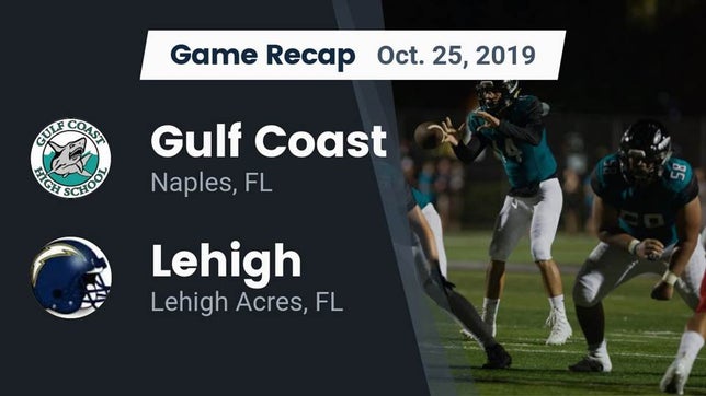 Watch this highlight video of the Gulf Coast (Naples, FL) football team in its game Recap: Gulf Coast  vs. Lehigh  2019 on Oct 25, 2019