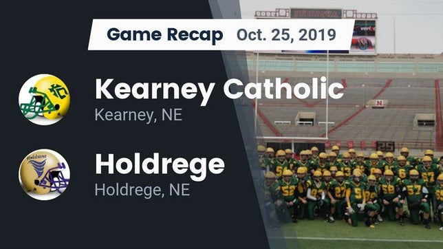 Watch this highlight video of the Kearney Catholic (Kearney, NE) football team in its game Recap: Kearney Catholic  vs. Holdrege  2019 on Oct 25, 2019