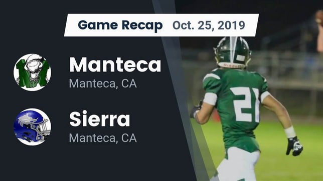 Watch this highlight video of the Manteca (CA) football team in its game Recap: Manteca  vs. Sierra  2019 on Oct 25, 2019