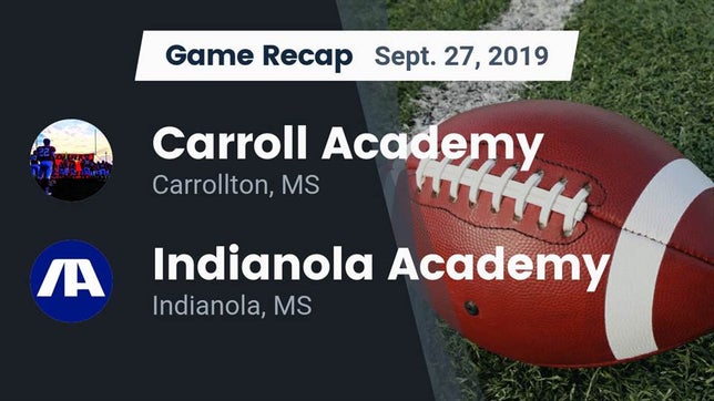 Watch this highlight video of the Carroll Academy (Carrollton, MS) football team in its game Recap: Carroll Academy  vs. Indianola Academy  2019 on Sep 27, 2019