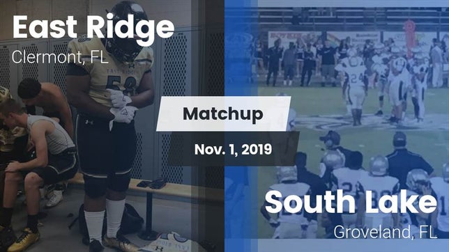 Watch this highlight video of the East Ridge (Clermont, FL) football team in its game Matchup: East Ridge vs. South Lake  2019 on Nov 1, 2019