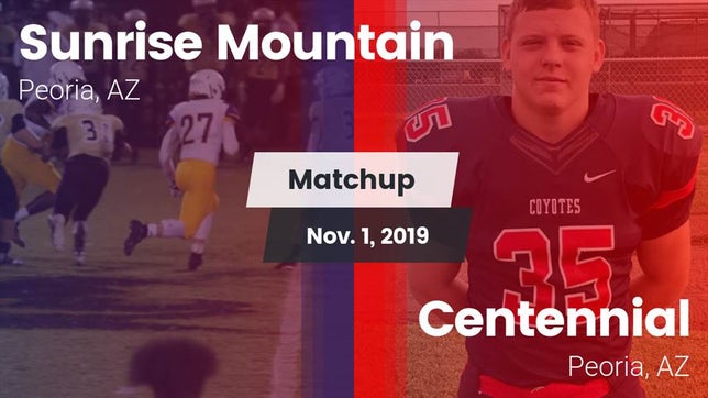 Watch this highlight video of the Sunrise Mountain (Peoria, AZ) football team in its game Matchup: Sunrise Mountain vs. Centennial  2019 on Nov 1, 2019
