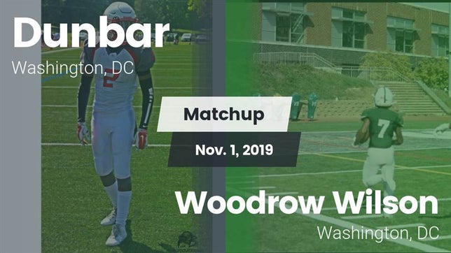 Watch this highlight video of the Dunbar (Washington, DC) football team in its game Matchup: Dunbar  vs. Woodrow Wilson  2019 on Nov 1, 2019