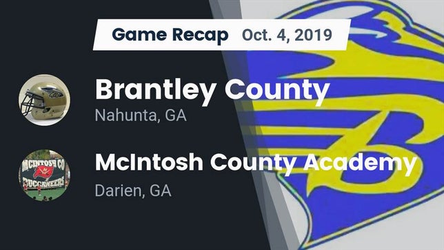 Watch this highlight video of the Brantley County (Nahunta, GA) football team in its game Recap: Brantley County  vs. McIntosh County Academy  2019 on Oct 4, 2019