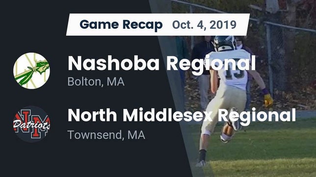 Watch this highlight video of the Nashoba Regional (Bolton, MA) football team in its game Recap: Nashoba Regional  vs. North Middlesex Regional  2019 on Oct 4, 2019