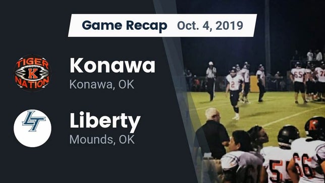 Watch this highlight video of the Konawa (OK) football team in its game Recap: Konawa  vs. Liberty  2019 on Oct 4, 2019