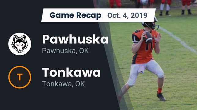 Watch this highlight video of the Pawhuska (OK) football team in its game Recap: Pawhuska  vs. Tonkawa  2019 on Oct 4, 2019
