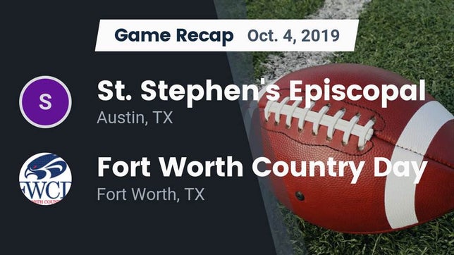Watch this highlight video of the St. Stephen's Episcopal (Austin, TX) football team in its game Recap: St. Stephen's Episcopal  vs. Fort Worth Country Day  2019 on Oct 4, 2019