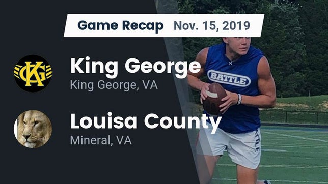 Watch this highlight video of the King George (VA) football team in its game Recap: King George  vs. Louisa County  2019 on Nov 15, 2019