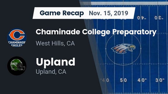 Watch this highlight video of the Chaminade (West Hills, CA) football team in its game Recap: Chaminade College Preparatory vs. Upland  2019 on Nov 15, 2019
