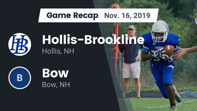 Watch this highlight video of the Hollis-Brookline (Hollis, NH) football team in its game Recap: Hollis-Brookline  vs. Bow  2019 on Nov 16, 2019