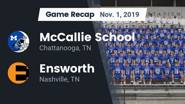 Watch this highlight video of the McCallie (Chattanooga, TN) football team in its game Recap: McCallie School vs. Ensworth  2019 on Nov 1, 2019