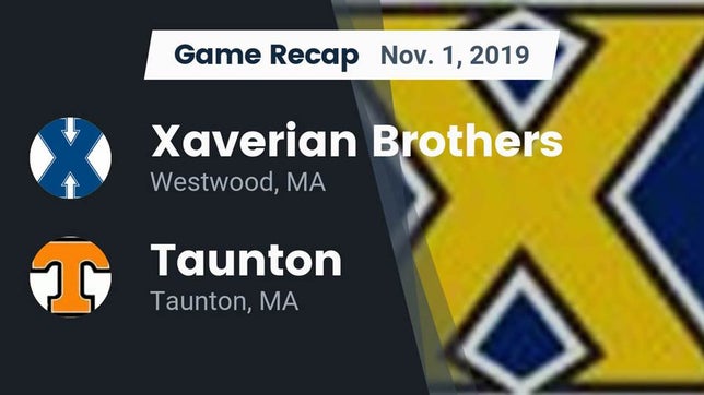 Watch this highlight video of the Xaverian Brothers (Westwood, MA) football team in its game Recap: Xaverian Brothers  vs. Taunton  2019 on Nov 1, 2019