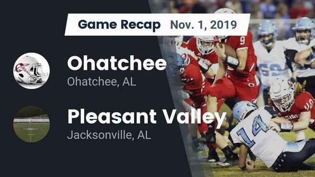 Watch this highlight video of the Ohatchee (AL) football team in its game Recap: Ohatchee  vs. Pleasant Valley  2019 on Nov 1, 2019
