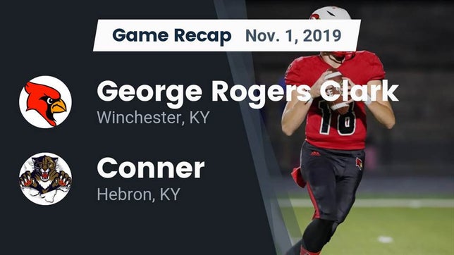 Watch this highlight video of the George Rogers Clark (Winchester, KY) football team in its game Recap: George Rogers Clark  vs. Conner  2019 on Nov 1, 2019