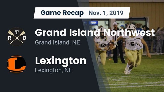 Watch this highlight video of the Northwest (Grand Island, NE) football team in its game Recap: Grand Island Northwest  vs. Lexington  2019 on Nov 1, 2019
