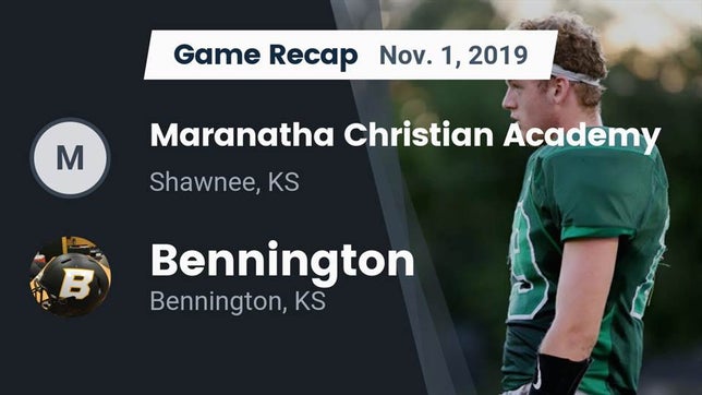 Watch this highlight video of the Maranatha Christian Academy (Shawnee, KS) football team in its game Recap: Maranatha Christian Academy vs. Bennington  2019 on Nov 1, 2019