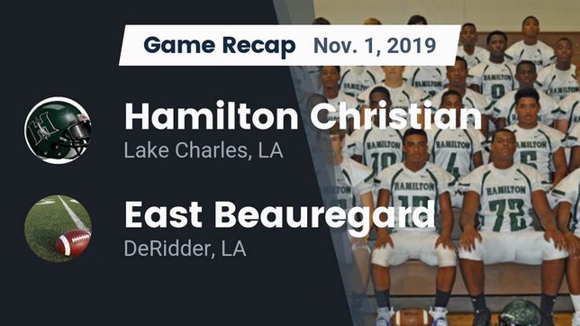 Watch this highlight video of the Hamilton Christian (Lake Charles, LA) football team in its game Recap: Hamilton Christian  vs. East Beauregard  2019 on Nov 1, 2019
