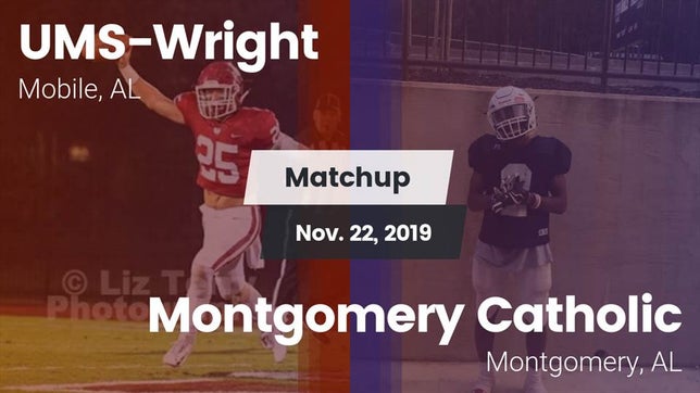 Watch this highlight video of the UMS-Wright Prep (Mobile, AL) football team in its game Matchup: UMS-Wright Prep vs. Montgomery Catholic  2019 on Nov 22, 2019