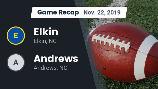 Watch this highlight video of the Elkin (NC) football team in its game Recap: Elkin  vs. Andrews  2019 on Nov 22, 2019