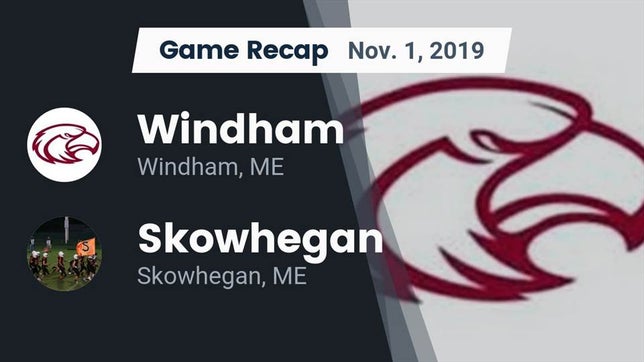 Watch this highlight video of the Windham (ME) football team in its game Recap: Windham  vs. Skowhegan  2019 on Nov 1, 2019