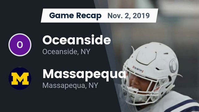 Watch this highlight video of the Oceanside (NY) football team in its game Recap: Oceanside  vs. Massapequa  2019 on Nov 2, 2019