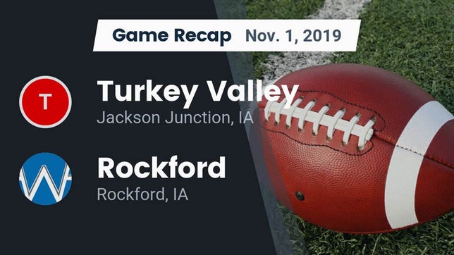 Watch this highlight video of the Turkey Valley (Jackson Junction, IA) football team in its game Recap: Turkey Valley  vs. Rockford  2019 on Nov 1, 2019