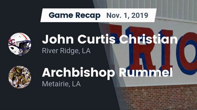 Watch this highlight video of the John Curtis Christian (River Ridge, LA) football team in its game Recap: John Curtis Christian  vs. Archbishop Rummel  2019 on Nov 1, 2019