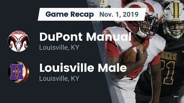 Watch this highlight video of the DuPont Manual (Louisville, KY) football team in its game Recap: DuPont Manual  vs. Louisville Male  2019 on Nov 1, 2019