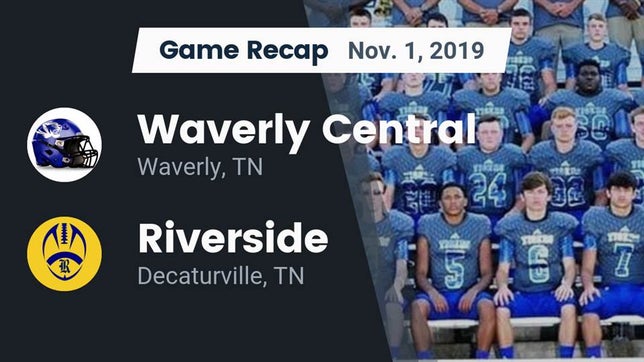 Watch this highlight video of the Waverly Central (Waverly, TN) football team in its game Recap: Waverly Central  vs. Riverside  2019 on Nov 1, 2019