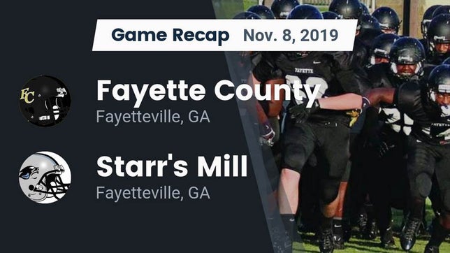 Watch this highlight video of the Fayette County (Fayetteville, GA) football team in its game Recap: Fayette County  vs. Starr's Mill  2019 on Nov 8, 2019
