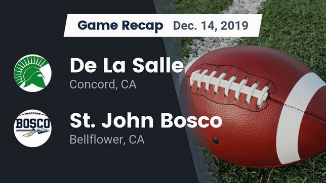 Watch this highlight video of the De La Salle (Concord, CA) football team in its game Recap: De La Salle  vs. St. John Bosco  2019 on Dec 14, 2019