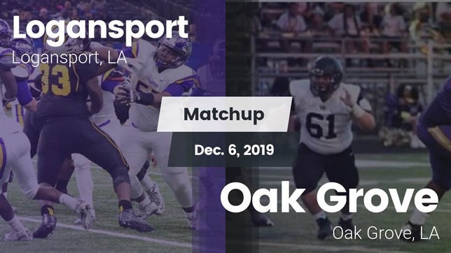 Watch this highlight video of the Logansport (LA) football team in its game Matchup: Logansport vs. Oak Grove  2019 on Dec 6, 2019