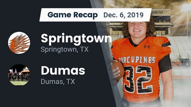 Watch this highlight video of the Springtown (TX) football team in its game Recap: Springtown  vs. Dumas  2019 on Dec 6, 2019